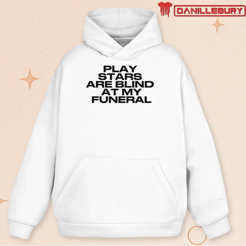 Paris Hilton Play Stars Are Blind At My Funeral T-Shirt - Image 2