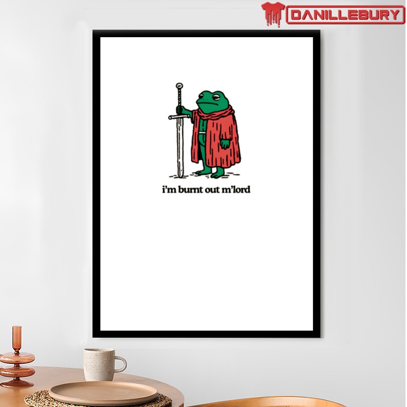 I'm Burnt Out M'Lord T-Shirt - Image 4