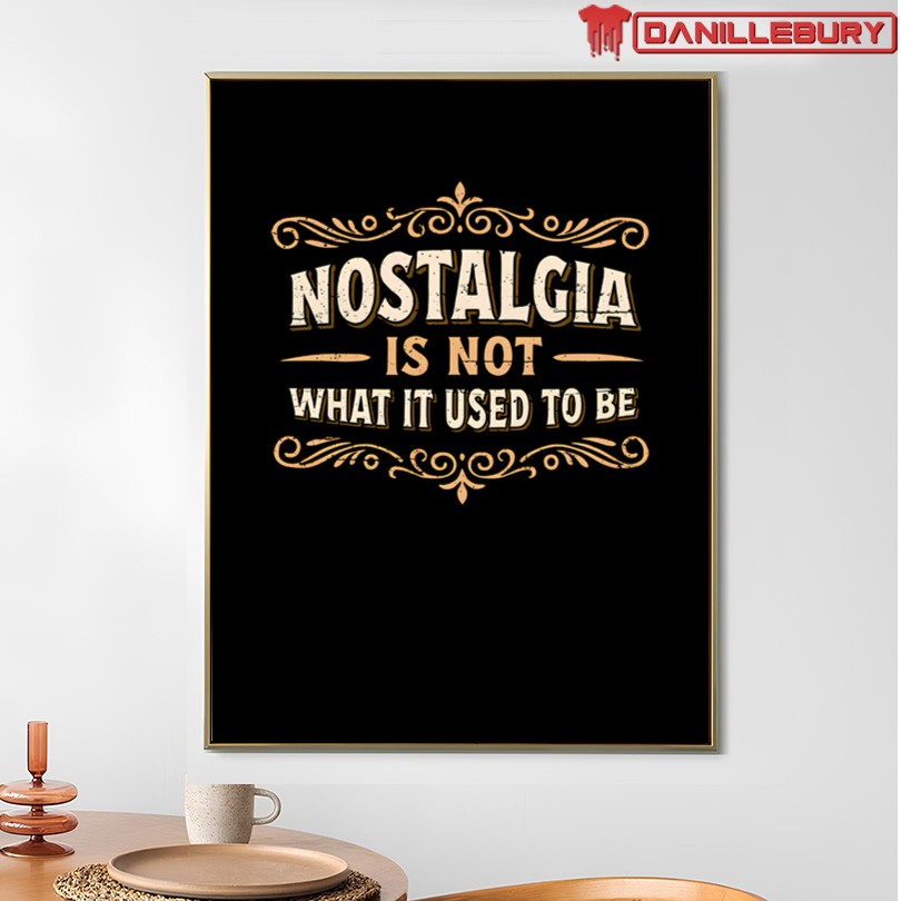 Nostalgia Is Not What It Used To Be T-Shirt - Image 4
