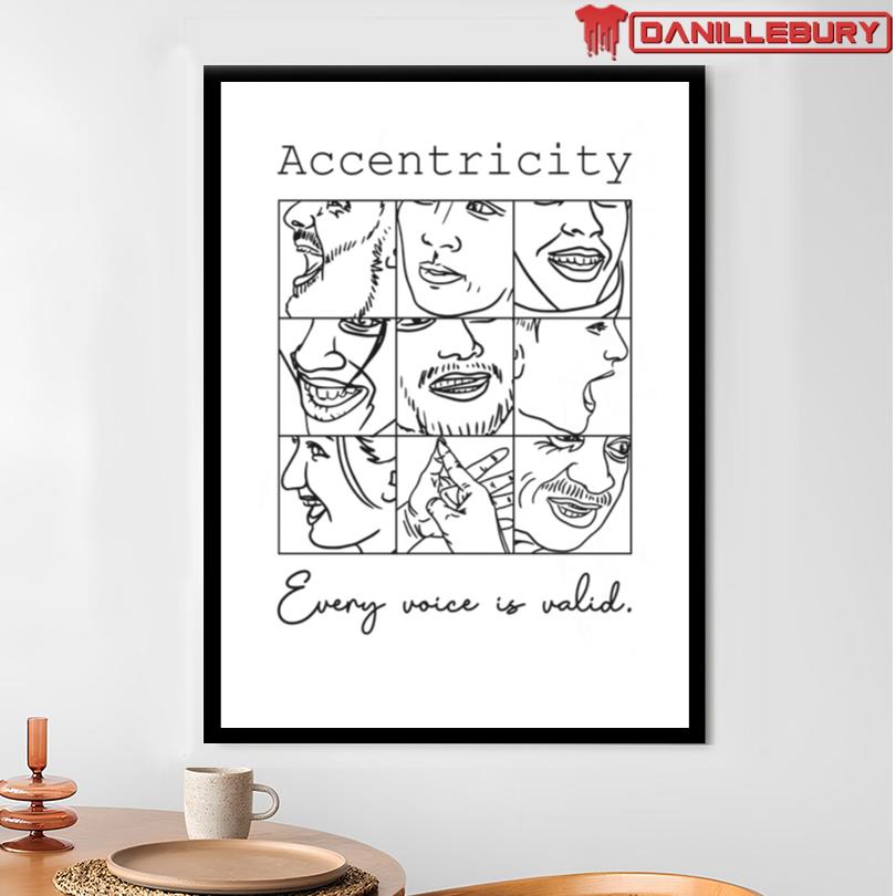 Accentricity Every Voice Is Valid Shirt - Image 3